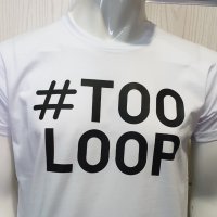 Нова мъжка забавна тениска с трансферен печат #TOOLOOP, снимка 2 - Тениски - 28773584