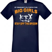 Мъжка тениска If You Can't Fly With The Big Girls Stay Off The Broom 2,Halloween,Хелоуин,Празник,, снимка 1 - Тениски - 38123908