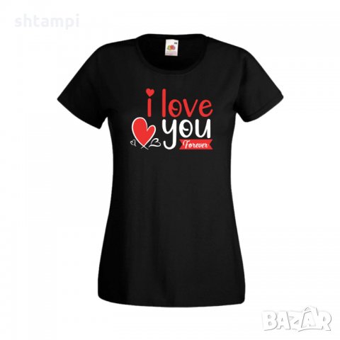 Дамска тениска Свети Валентин I Love You Forever, снимка 4 - Тениски - 35647671