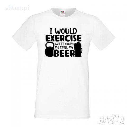 Мъжка тениска I Would Exercise But It Makes Me Spill My Beer 2,Бира,Бирфест,Beerfest,Подарък,Изненад, снимка 2 - Тениски - 36378094