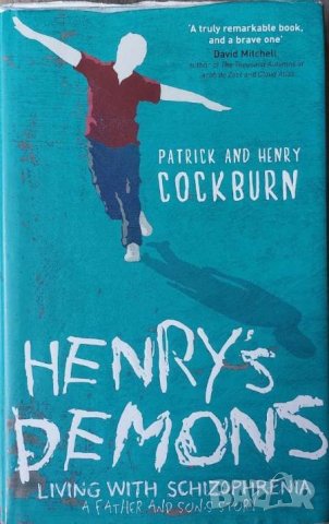 Henry's Demons: Living with Schizophrenia, A Father and Son's Story