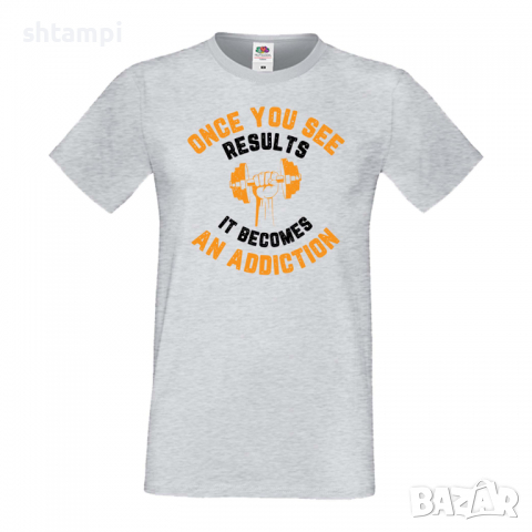 Мъжка Фитнес тениска Once You See Results It Becomes An Addiction, снимка 5 - Тениски - 36510212