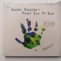 Arabel Karajan + Please Shut Up Band/Kalinachi - digipak, снимка 1 - CD дискове - 38765811