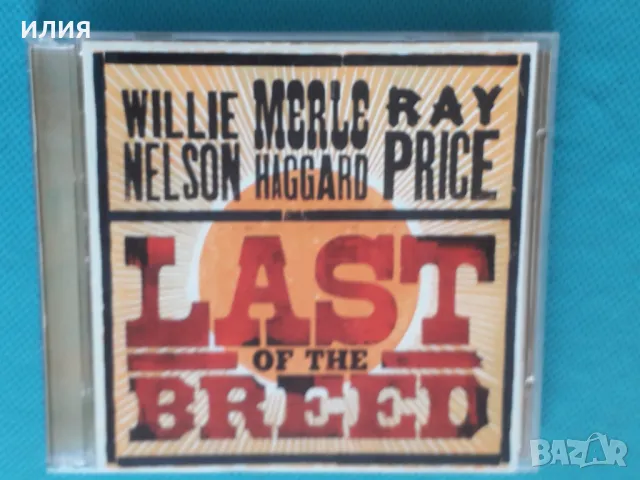 Willie Nelson / Merle Haggard / Ray Price – 2007 - Last Of The Breed(2CD)(Country), снимка 1 - CD дискове - 48935032