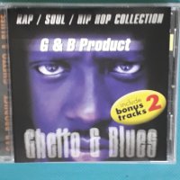 G & B Product- 2001 - Ghetto & Blues(Rap/Soul/Hip Hop), снимка 1 - CD дискове - 43991011