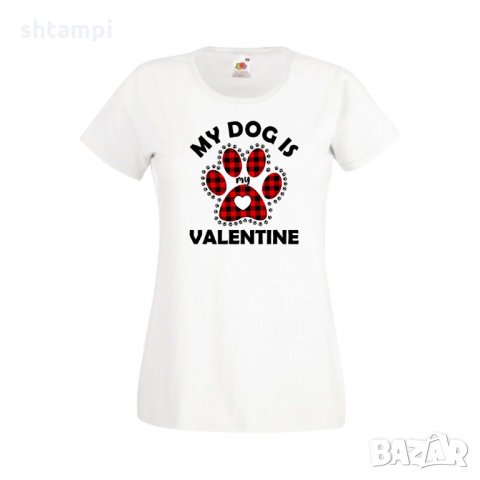 Дамска тениска Свети Валентин My Dog Is My Valentine 1, снимка 3 - Тениски - 35648371