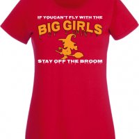 Дамска тениска If You Can't Fly With The Big Girls Stay Off The Broom 1,Halloween,Хелоуин,Празник,, снимка 3 - Тениски - 38137853
