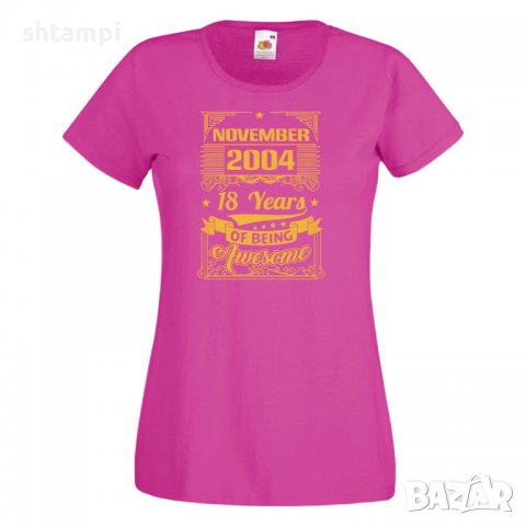 Дамска Тениска November  2004 18 YEARS BEING AWESOME Подарък,Ианенада,Празмик , снимка 9 - Тениски - 37080892