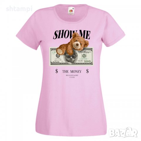 Дамска тениска bear Show me the money, Мече,Меченце,Животно, Играчка,Изненада,Подарък,Повод,, снимка 11 - Тениски - 37292064