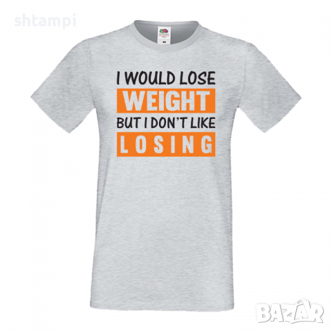 Мъжка Фитнес тениска I Would Lose Weight But I Dont Like Losing спорт,Щанги,Тренировки,Спортуване, снимка 5 - Тениски - 36507364