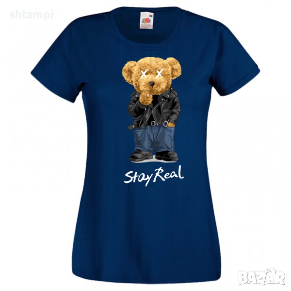 Дамска тениска bear Stay Real,Мече,Меченце,Животно, Играчка,Изненада,Подарък,Повод,, снимка 1