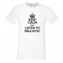 Мъжка тениска Keep Calm and Listen to Mile Kitic, снимка 1 - Тениски - 33160016