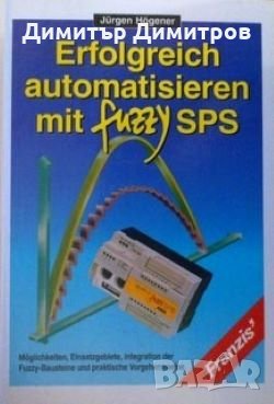 Erfolgreich automatisieren mit Fuzzy SPS Jürgen Högener, снимка 1 - Специализирана литература - 27807172