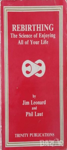 Rebirthing: The Science of Enjoying All of Your Life (Jim Leonard, Phil Laut), снимка 1