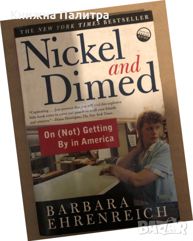 Nickel and Dimed: On (Not) Getting By in America -Barbara Ehrenreich