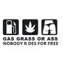 Стикер за кола - Gas Grass or Ass - Черен