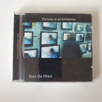 Slav De Hren – Pictures At An Exhibition cd, снимка 1 - CD дискове - 43356377