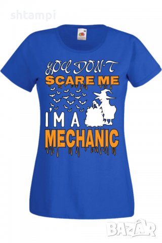 Дамска тениска _You Don't Scare Me I'm A Mechanic 2,Halloween,Хелоуин,Празник,Забавление,Изненада,, снимка 4 - Тениски - 38144406