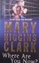 Where are you now? Mary Higgins Clark