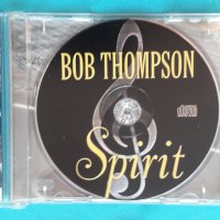 Bob Thompson – 2003 - Spirit(Gospel), снимка 4 - CD дискове - 43837631