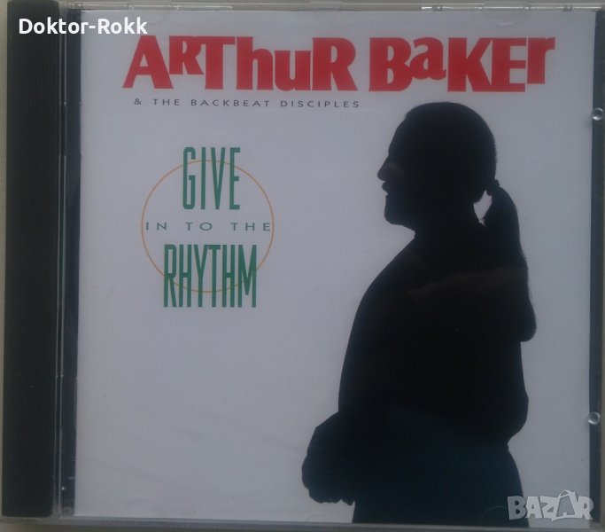 Arthur Baker And The Backbeat Disciples - Give In To The Rhythm, снимка 1