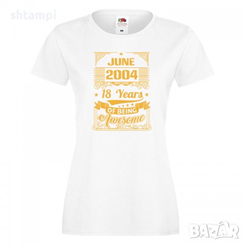 Дамска Тениска JUNE  2004 18 YEARS BEING AWESOME Подарък,Ианенада,Празмик , снимка 5 - Тениски - 37080572