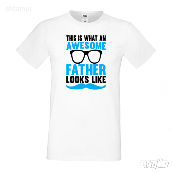 Мъжка тениска Thats What An Awesome Father Looks Like Дядо,Празник,Татко,Изненада,Повод,Рожден ден, , снимка 1