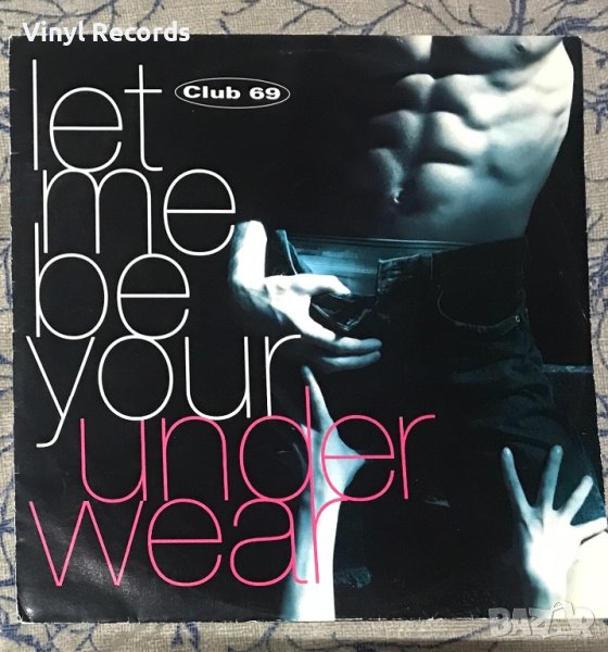 Club 69 – Let Me Be Your Underwear, Vinyl 12", 33 ⅓ RPM, снимка 1