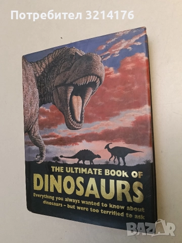 The Ultimate Book of Dinosaurs: Everything You Always Wanted to Know About Dinosaurs, снимка 2 - Енциклопедии, справочници - 52576303