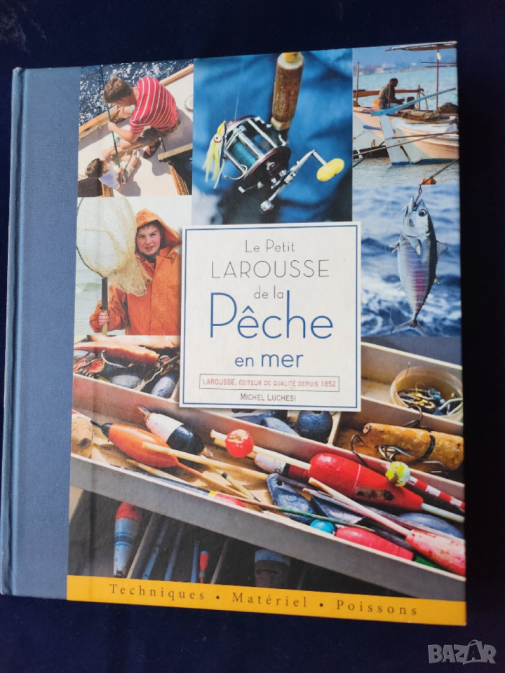 Риболов в морето (френска)- La Petit Larousse de la PECHE en mer, пълно ръководство, рисунки,схеми, снимка 1