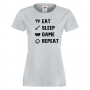 Дамска тениска,Game 4,Eat,Sleep,GameRepeat,Ядене,Спане,Геймс, снимка 5