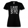 Дамска тениска I Just Want To Pet The Dogs,Изненада,Подарък,Тениска с Куче, снимка 7