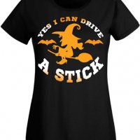 Дамска тениска Yes I Can Drive A Stick,Halloween,Хелоуин,Празник,Забавление,Изненада,Обичаи,, снимка 1 - Тениски - 38144318