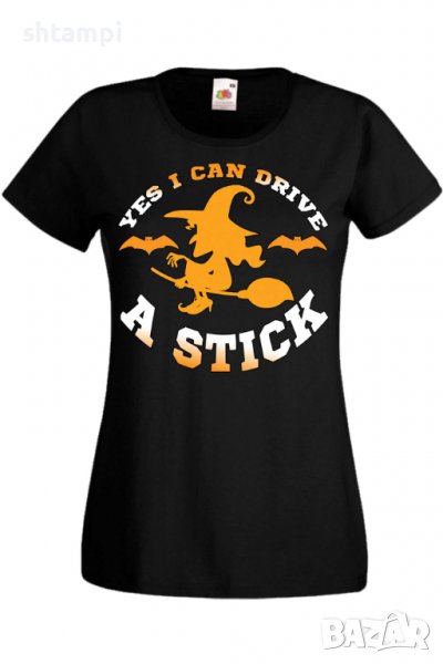 Дамска тениска Yes I Can Drive A Stick,Halloween,Хелоуин,Празник,Забавление,Изненада,Обичаи,, снимка 1