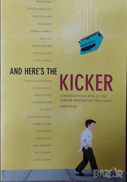 And Here's the Kicker: Conversations with 18 Top Humor Writers on Their Craft and the Industry, снимка 1