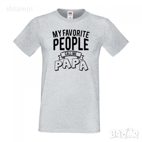 Мъжка тениска My Favorite People Call Me Papa Дядо,Празник,Татко,Изненада,Повод,Рожден ден, Имен Ден, снимка 5 - Тениски - 36504632