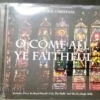 СД -CHORAL CHRISTMAS 'O COME ALL YE FAITHFUL' - CD, снимка 1 - CD дискове - 27702566