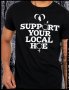 Тениска с щампа SUPPORT YOUR LOCAL