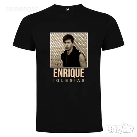 ENRIQUE IGLESIAS / ЕНРИКЕ ИГЛЕСИАС мъжки и дамски тениски! Поръчай модел с твоя идея!, снимка 4 - Тениски - 49929293