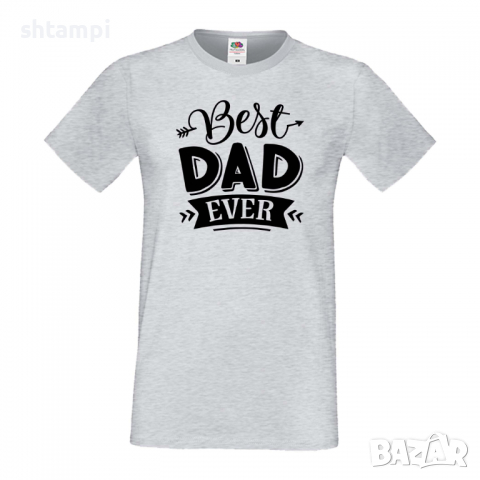Мъжка тениска Best Dad Ever Баща, Дядо,Празник,Татко,Изненада,Повод,Рожден ден, Имен Ден,, снимка 5 - Тениски - 36503819