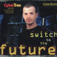 Cyber Tron-switch to the Future, снимка 1 - CD дискове - 34748145