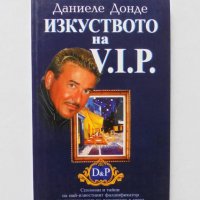 Книга Изкуството на V.I.P. - Даниеле Донде 2002 г., снимка 1 - Други - 32307897
