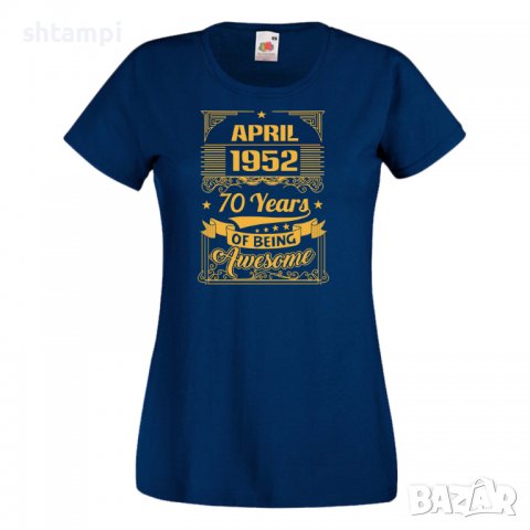 Дамска Тениска APRIL 1952 70 YEARS BEING AWESOME Подарък, Изненада, Празник, снимка 10 - Тениски - 37085836