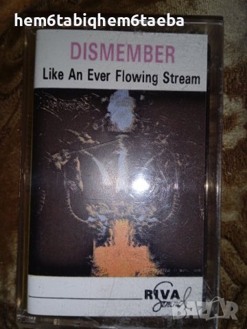 Рядка касетка - DISMEMBER - Like an Everflowing Stream, снимка 1 - Аудио касети - 37866555