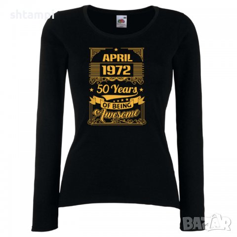 Дамска Тениска APRIL 1972 50 YEARS BEING AWESOME Подарък, Изненада, Празник, снимка 2 - Тениски - 37084819