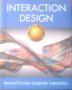 Interaction Design: Beyond Human-Computer Interaction Helen Sharp, Yvonne Rogers, Jenny Preece 