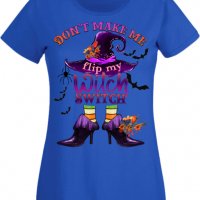 Дамска тениска Don't Make Me Flip My Witch Switch,Halloween,Хелоуин,Празник,Забавление,Изненада,, снимка 5 - Тениски - 38144754