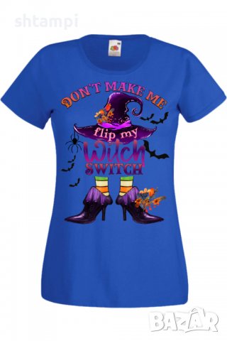 Дамска тениска Don't Make Me Flip My Witch Switch,Halloween,Хелоуин,Празник,Забавление,Изненада,, снимка 5 - Тениски - 38144754
