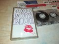 BAD BOYS BLUE-КАСЕТА 0905231537, снимка 1 - Аудио касети - 40641625