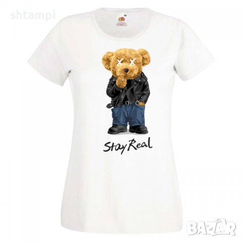 Дамска тениска bear Stay Real,Мече,Меченце,Животно, Играчка,Изненада,Подарък,Повод,, снимка 3 - Тениски - 37293506
